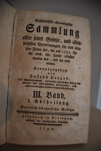 Systematisch-chronologische Sammlung aller jener Gesetze, und allerhöchsten Verordnungen, die von ältesten Zeitenher, bis auf 1792. für die vord. östr. Lande erlassen worden sind, und itzt noch bestehen. 3. Band 1. Abtheilung Politisch-bürgerliche Gesetze (apart)