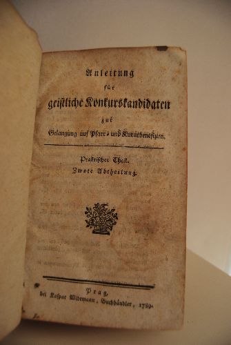 Anleitung für geistliche Konkurskandidaten zur Gelangung auf Pfarr- und Kuratbenefizien. Praktischer Theil. Zwote Abtheilung (apart).