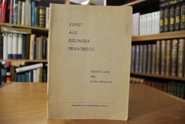Kunst aus Esslinger Privatbesitz. Ausstellung 1954 Altes Rathaus.