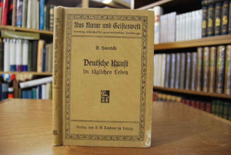 Deutsche Kunst im täglichen Leben bis zum Schlusse des 18. Jahrhunderts.