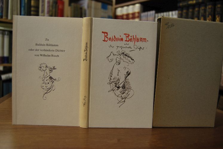 Balduin Bählamm. 18. Faksimiledruck der Wilhelm-Busch-Gesellschaft nach der Handschrift von 1883. + Erläuterungen zum Faksimile der Handschrift "Balduin Bählamm oder der verhinderte Dichter" von Wilhelm Busch 1883.