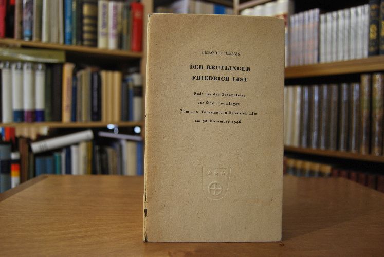 Der Reutlinger Friedrich List. Rede bei der Gedenkfeier der Stadt Reutlingen. Zum 100. Todestag von Friedrich List am 30. November 1946.