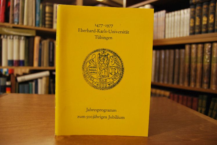 1477-1977 Eberhard-Karls-Universität Tübingen. Jahresprogramm zum 500jährigen Jubiläum.