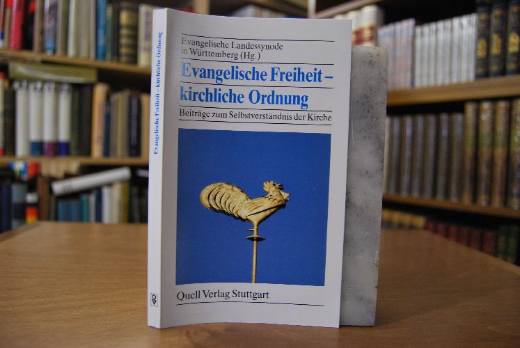 Evangelische Freiheit - kirchliche Ordnung. Beiträge zum Selbstverständnis der Kirche.
