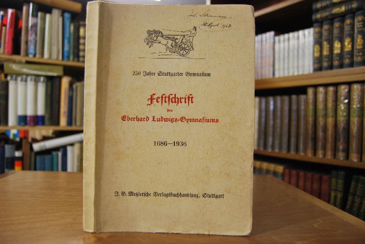 250 Jahre Stuttgarter Gymnasium. Festschrift des Eberhard Ludwigs-Gymnasiums 1686-1936.