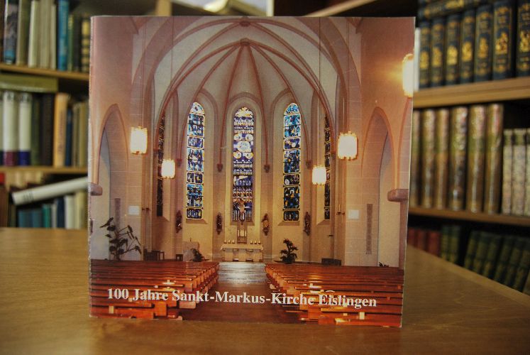 Jubiläums-Festschrift. 100 Jahre Sankt-Markus-Kirche Eislingen.
