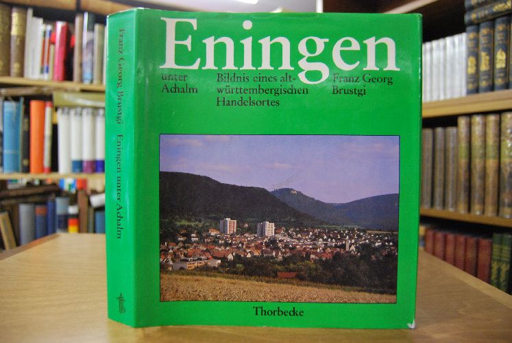 Eningen unter Achalm. Bildnis eines altwürttembergischen Handelsortes.