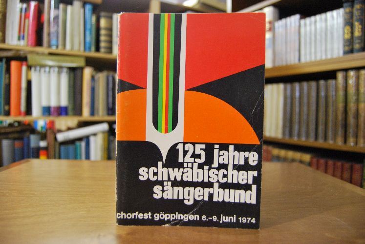 125 Jahre Schwäbischer Sängerbund. Chorfest Göppingen 6.-9. Juni 1974.