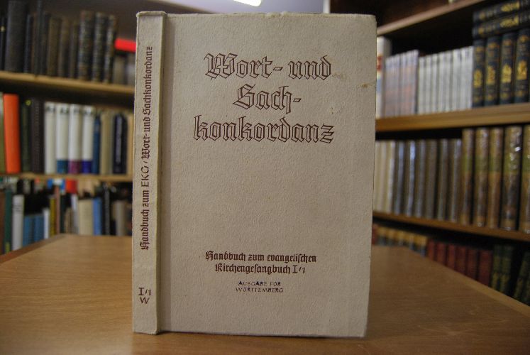 Wort- und Sachkonkordanz zum Württembergischen Kirchengesangbuch. Die gottesdienstliche Verwendung der Lieder.