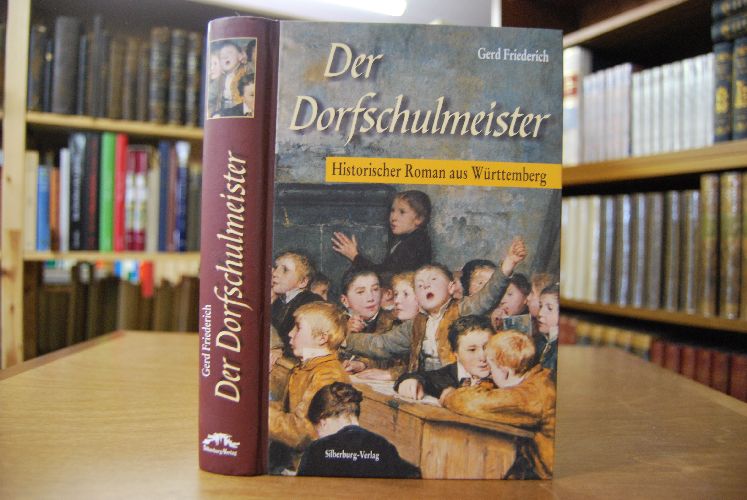 Der Dorfschulmeister. Historischer Roman aus Württemberg.