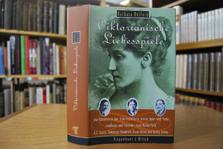 Viktorianische Liebesspiele. Das Leben der Schriftstellerin Violet Hunt und ihrer Liebhaber und Freunde Ford Madox Ford, H. G. Wells, Somerset Maugham, Oscar Wilde und Henry James.