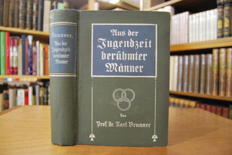 Aus der Jugendzeit berühmter Männer. Nach Selbstzeugnissen und anderen gleichzeitigen Quellen bearbeitet.