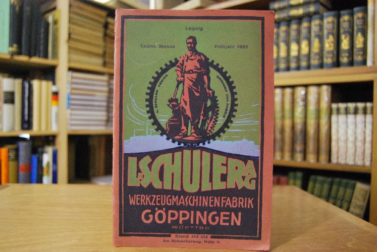 Ausstellungskatalog zur Technischen Messe Leipzig Frühjahr 1925 l. Schuler Ag Werkzeugmaschinenfabrik Göppingen Stand 413/414 Am Reineckerweg, Halle 9.