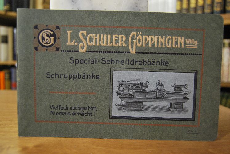 Special-Schnelldrehbänke Schruppbänke. Verkaufskatalog der Louis Schuler Werkzeugmaschinenfabrik Göppingen.