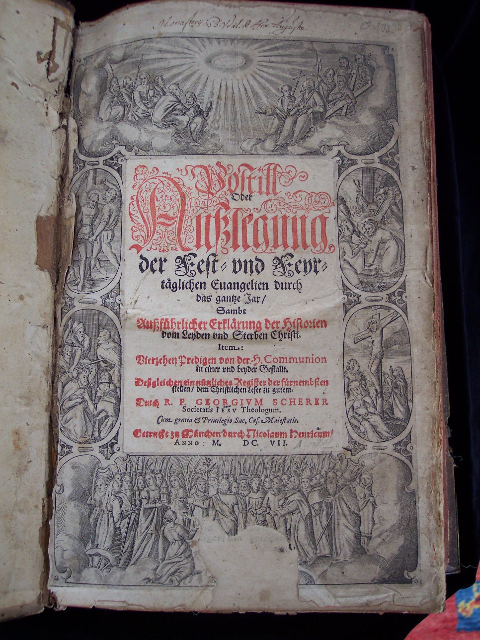 Postill oder Außlegung der Fest- und Feyrtäglichen Evangelien durch das gantze Jar sambt außführlicher Erklärung der Historien vom Leyden und Sterben Christi item Vierzehen Predigen von der H. Communion in einer und beyder Gestallt. Deßgleichen ein nützliches Register der fürnembsten stellen dem christlichen Leser zu gutem. Durch R.P. Georgium Scherer Societatis Iesu Theologum. Cum gratia & Privilegio Sac. Caes. Majestatis. Getruckt zu München durch Nicolaum Henricum Anno M.DC.VII. beigebunden Postilla/de Sanctis, Das ist Christliche / wahre / Evangelische Predigten unnd Außlegung aller Fest und Feyertag durch das gantze Jahr. Darinnen under andern viel fürnemer Articul deß Catholischen Glaubens außführlich erleuttert/und wider die jetzt schwebende Secten auß göttlicher Schrifft erwisen werden. Der Erste und ander Theil. Durch Weylandt den Ehrwürdigen/Edlen unnd Hochgelehrten Herrn Martin Eysengrein/der H. Schrifft Doctorn/ThumbProbsten zu Passaw/Probsten zu AltenOetting/und der Hohen Schul zu Ingolstatt ViceCantzlern etc. vor der Röm. Keys. Mayest. Maximiliano miltreichster Gedächtnuß gepredigt. Mit Röm. Keys. Mayest. Gnad und Freyheit nicht nachzutrucken. Getruckt in der Churfürstlichen Statt Meyntz/durch Johannem Albinum Anno Christi M.DC.IIII (1604)