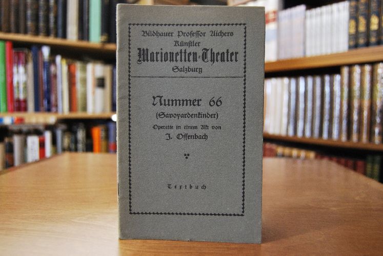 Nummer 66 (Savoyardenkinder). Opperette in einem Akt von J. Offenbach. Textbuch. Bildhauer Professor Aichers Künstler Marionetten-Theater Salzburg.