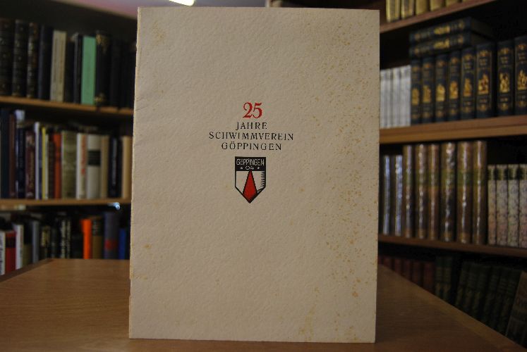 Festschrift zur Feier des 25jährigen Bestehens des Schwimmvereins Göppingen von 1904 e.V. 1904-1929.