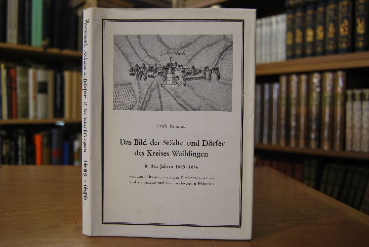 Das Bild der Städte und Dörfer des Kreises Waiblingen in den Jahren 1685-1686 nach dem "Altwürttembergischen Forstkartenwerk" des Andreas Kieser und seiner geschworenen Feldmesser.