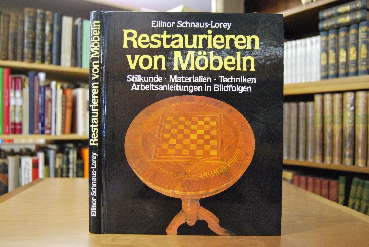Restaurieren von Möbeln. Stilkunde, Materialien, Techniken, Arbeitsanleitungen in Bildfolgen.