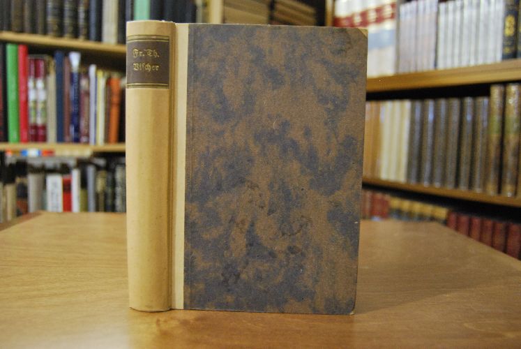 Friedrich Theodor Vischer. Eine Darstellung seiner Persönlichkeit und eine Auswahl aus seinen Werken.