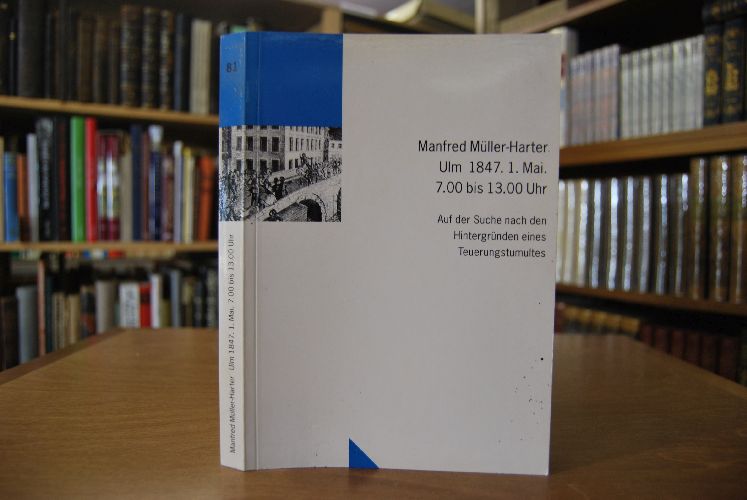 Ulm 1847. 1. Mai. 7.00 bis 13.00 Uhr. Auf der Suche nach den Hintergründen des Teuerungstumultes.
