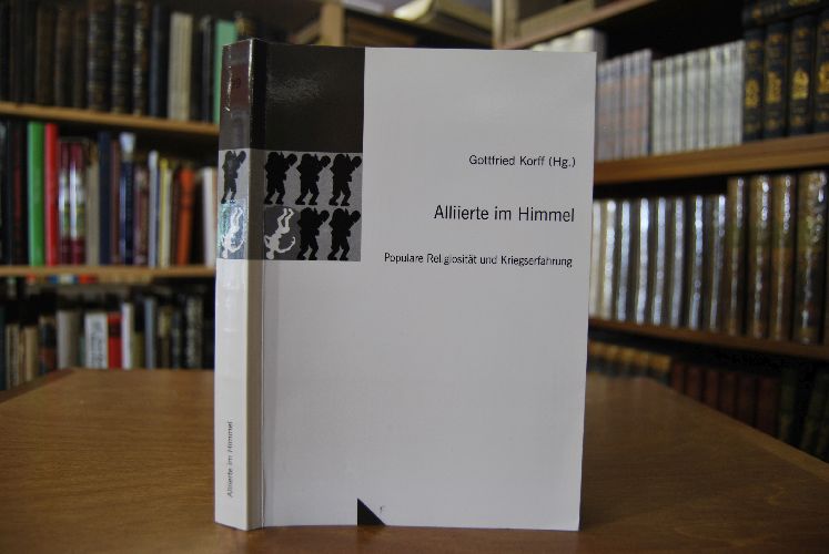 Alliierte im Himmel. Populare Religiosität und Kriegserfahrung.
