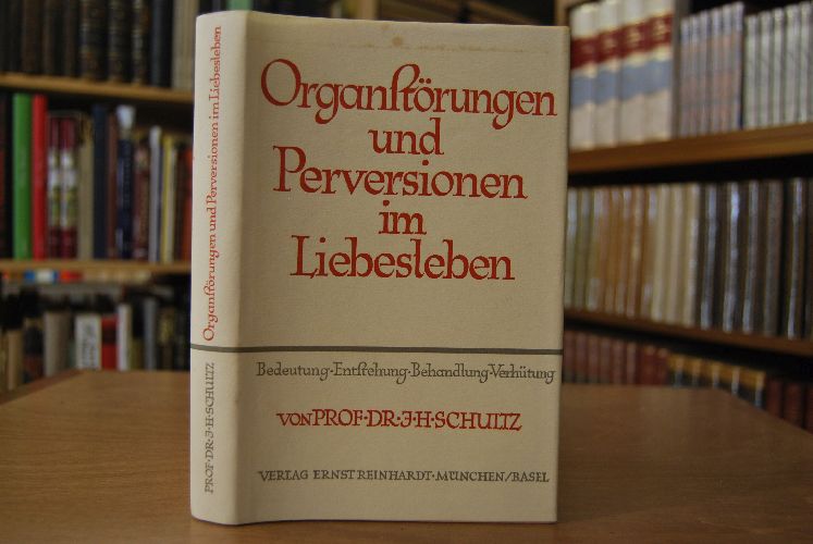 Organstörungen und Perversionen im Liebesleben. Bedeutung, Entstehung, Behandlung, Verhütung.