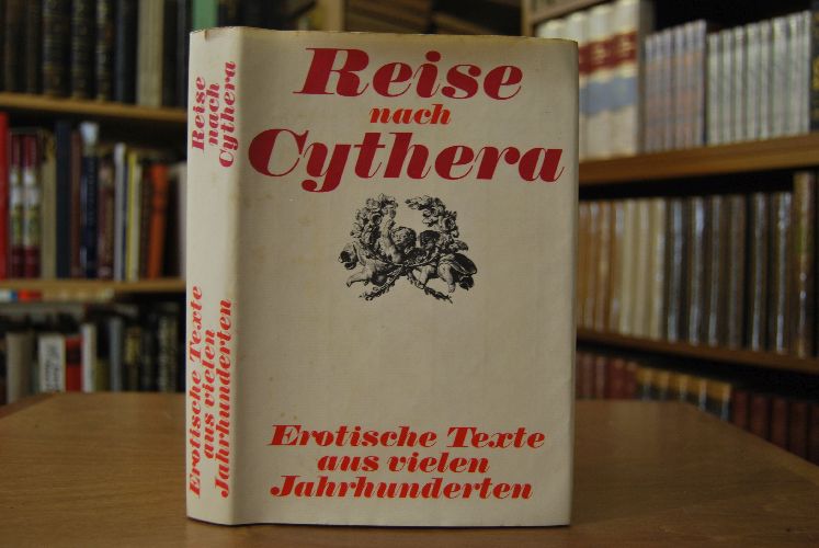 Reise nach Cythera. Erotische Texte aus vielen Jahrhunderten.