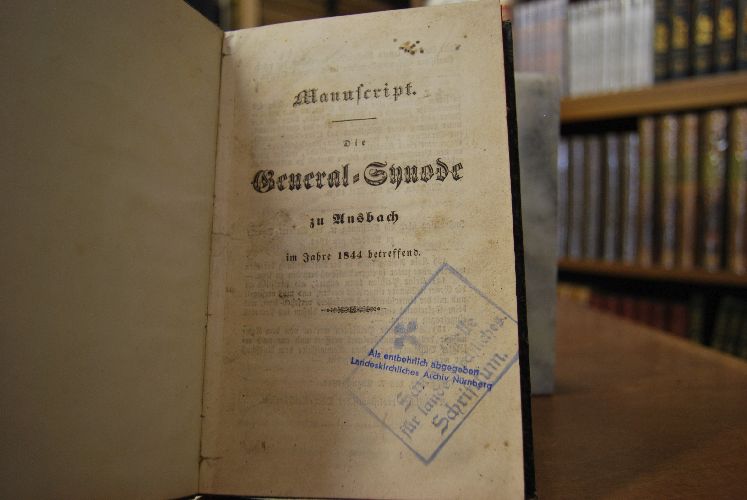 Manuscript. Die General-Synode zu Ansbach im Jahre 1844 betreffend. Beigebunden Manuscript. Mittheilungen aus den Verhandlungen der General-Synode zu Bayreuth, gehalten vom 18. August bis 6. September 1844.