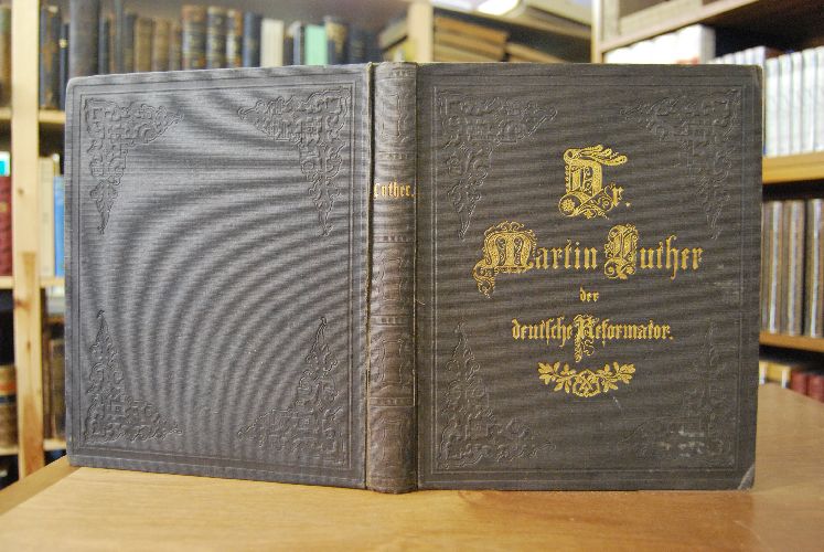 Dr. Martin Luther der deutsche Reformator. In bildlichen Darstellungen von Gustav König.