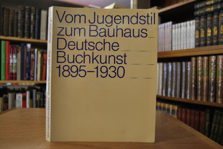 Vom Jugendstil zum Bauhaus. Deutsche Buchkunst 1895-1930.