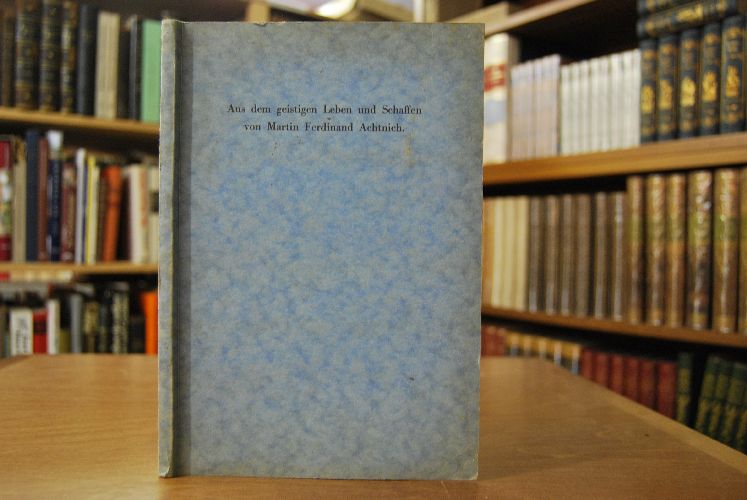 Aus dem geistigen Leben und Schaffen von Martin Ferdinand Achtnich.