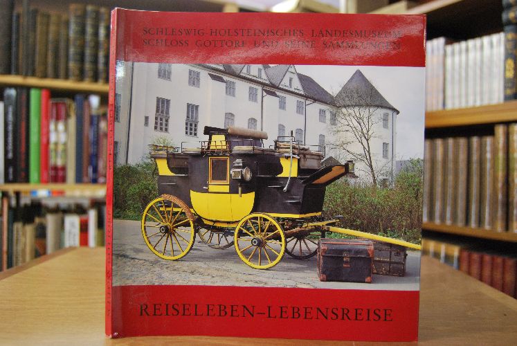Reiseleben-Lebensreise. Zeugnisse der Kulturgeschichte des Reisens. Sammlung P.-J. van Tienhoven.