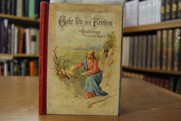 Gehe hin mit Frieden. Er sorgt. Gottes Wege. Alles neu! Erzählungen aus dem Leben für Jung und Alt. 2., 3. und 4. Bändchen in einem Band.