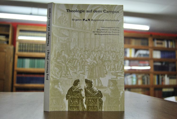 Theologie auf dem Campus. Festschrift zum 50jährigen Bestehen der Augustana-Hochschule in Neuendettelsau.