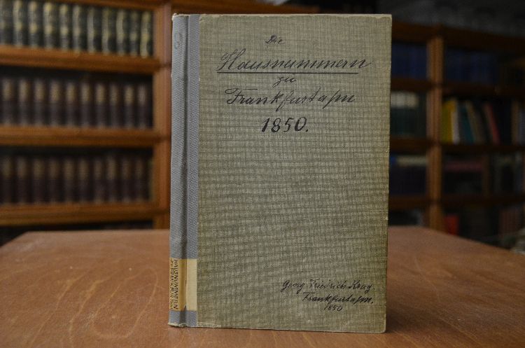 Die Hausnummern zu Frankfurt am Main in einer vergleichenden Uebersicht der neuen mit den alten, und umgekehrt, zusammengestellt.