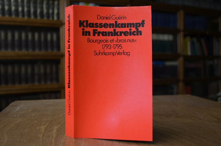 Klassenkampf in Frankreich. Bourgeois et bras nus 1793 - 1795.