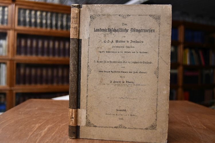 Das landwirthschaftliche Düngerwesen nach C.-J.-A. Mathieu de Dombasle`s hinterlassenen Schriften; eigenen Erfahrungen in der Schweiz und im Auslande; dem A. Ronna`schen Berichte über Superphosphate in England; nebst einer kurzen Agrikultur-Chemie von J.A. Barral.