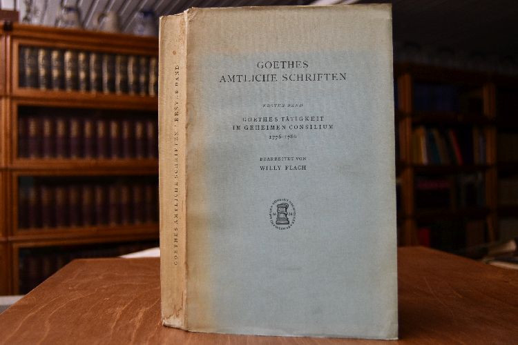Goethes amtliche Schriften. 1. Band Goethes Tätigkeit im Geheimen Consilium 1776-1786.