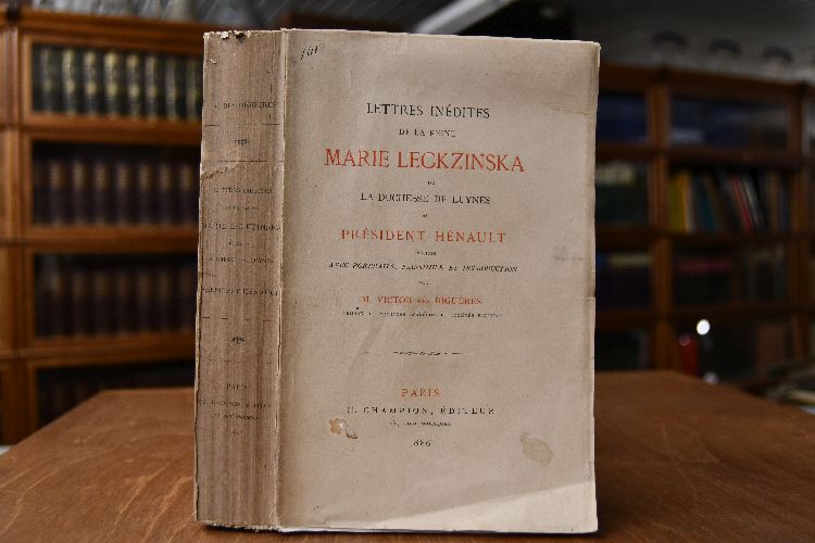 Lettres inedites de la Reine Marie Leckzinska et de La Duchesse de Luynes au President Henault.