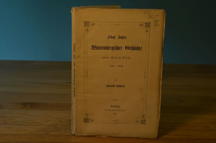 Fünf Jahre Würtembergischer Geschichte unter Herzog Ulrich 1515 - 1519.
