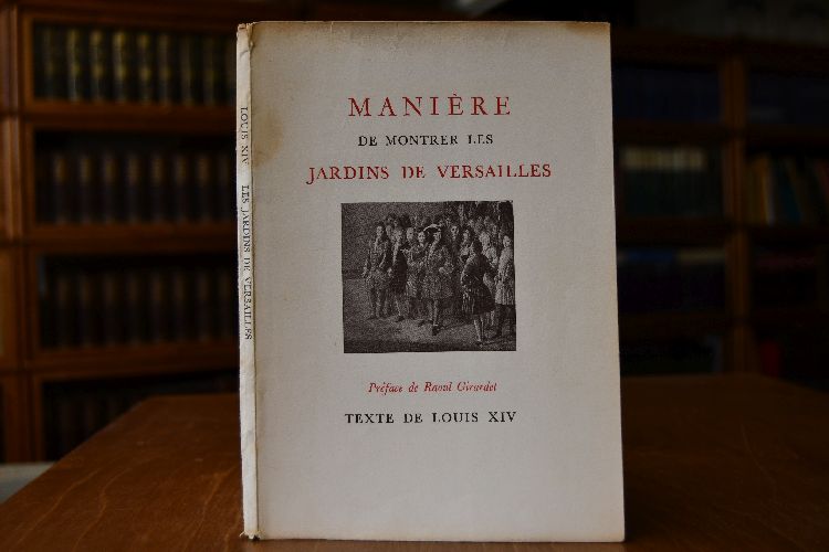 Maniere de Monterer les Jardins de Versailles par Louis XIV.