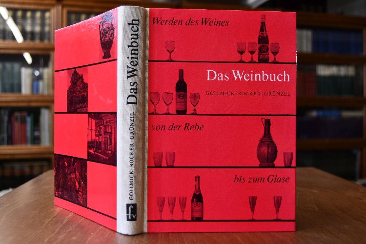 Das Weinbuch. Werden des Weins von der Rebe bis zum Glase.