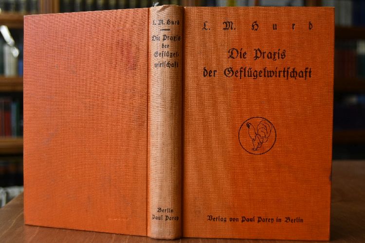 Die Praxis der Geflügelwirtschaft. Ein Arbeitsbuch nach amerikanischem Vorbild.