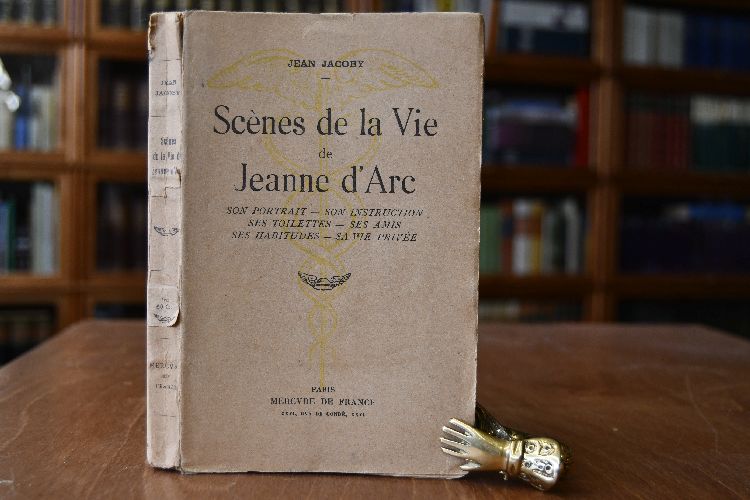 Scenes de la vie de Jeanne d`Arc. Son portrait, son Instruction, ses Toilettes, ses amies, ses Habitudes, sa vie privee