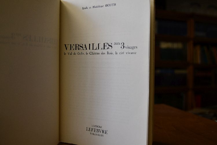 Versailles aux 3 visages le Val de Galie, le Chateau des Rois, la cite vivante.