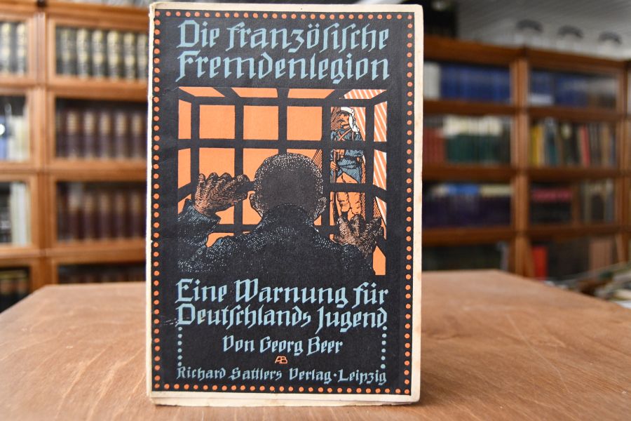Die französische Fremdenlegion. Eine Warnung für Deutschlands Jugend.