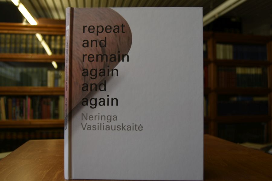 Repeat and remain again and again - Neringa Vasiliauskaite.