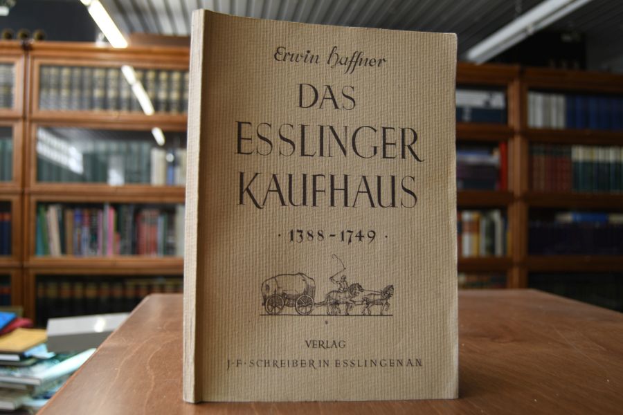 Das Esslinger Kaufhaus. Ein Beitrag zur Wirtschaftsgeschichte der Reichsstadt Esslingen a.N.