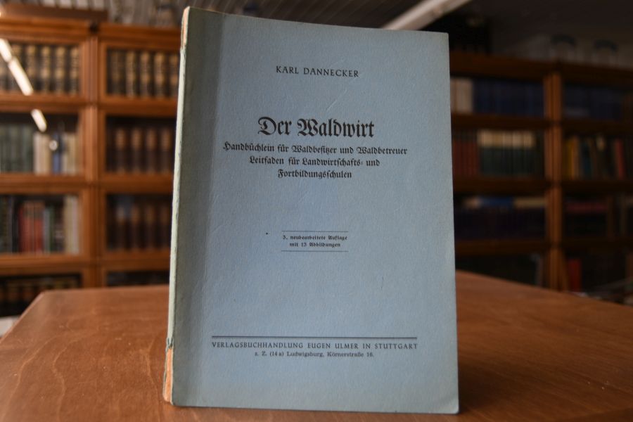 Der Waldwirt. Handbüchlein für Waldbesitzer und Waldbetreuer. Leitfaden für Landwirtschafts- und Fortbildungsschulen.